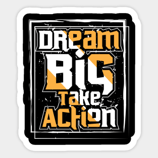 Dream Big Take Action Sticker